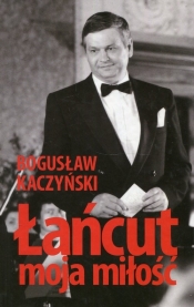 Łańcut moja miłość - Kaczyński Bogusław