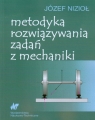 Metodyka rozwiązywania zadań z mechaniki Nizioł Józef