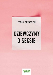 Dziewczyny o seksie - Peggy Orenstein