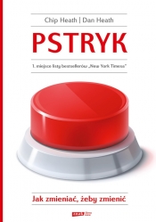 Pstryk Jak zmieniać żeby zmienić - Dan Heath, Chip Heath