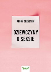 Dziewczyny o seksie - Orenstein Peggy