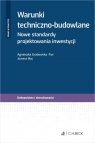 Warunki techniczno-budowlane. Nowe standardy projektowania inwestycji Agnieszka Grabowska-Toś, Joanna Maj