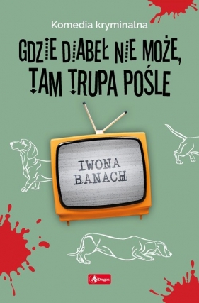 Gdzie diabeł nie może, tam trupa pośle - Iwona Banach