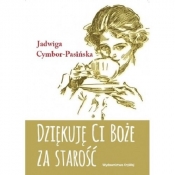 Dziękuję Ci Boże za starość - Jadwiga Cymbor-Pasińska