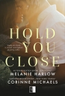 Hold you close Corinne Michaels, Melanie Harlow