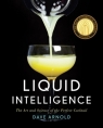 Image for Liquid Intelligence. The Art and Science of the Perfect Cocktail Dave Arnold