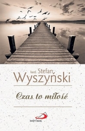 Czas to miłość - Stefan Wyszyński