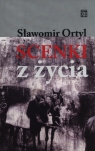 Scenki z życia  Ortyl Sławomir