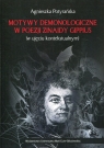 Motywy demonologiczne w poezji Zinaidy Gippius w ujęciu kontekstualnym Potyrańska Agnieszka