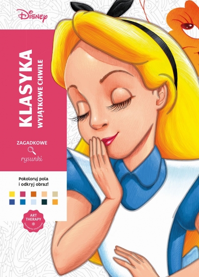 Art therapy. Kolorowanka antystresowa. Disney. Klasyka. Wyjątkowe chwile. Zagadkowe rysunki