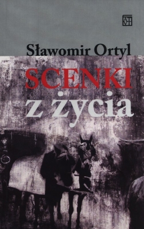 Scenki z życia - Ortyl Sławomir