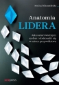 Anatomia lidera. Jak zostać świetnym szefem... - Michał Chmielecki