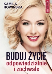 Buduj życie odpowiedzialnie i zuchwale - Kamila Rowińska