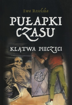Pułapki Czasu Tom 1 Klątwa pieczęci - Ewa Rosolska