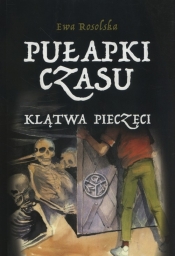Pułapki Czasu Tom 1 Klątwa pieczęci - Ewa Rosolska