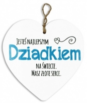 Tabliczka Serce - Jesteś najlepszym Dziadkiem na świecie. Masz złote serce.