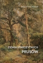 Ziemia starożytnych Prusów. Terra Incognita - ziemia nieznana - Sławomir Klec-Pilewski