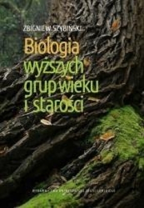 Biologia wyższych grup wieku i starości - Szybiński Zbigniew
