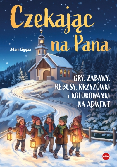 Czekając na Pana. Gry, zabawy, rebusy, krzyżówki i kolorowanki na adwent