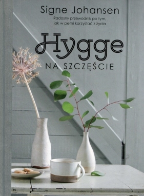 Hygge Na szczęście - Johansen Signe