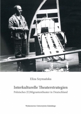 Interkulturelle Theaterstrategien - Szymańska Eliza 