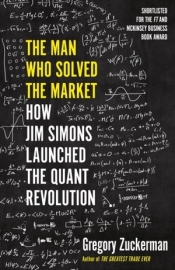 The Man Who Solved the Market - Gregory Zuckerman