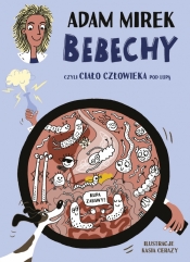 Bebechy, czyli ciało człowieka pod lupą - Adam Mirek