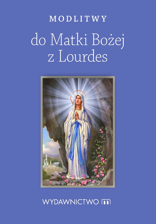 Modlitwy do Matki Bożej z Lourdes