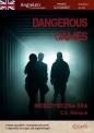 Dangerous Games. Angielski z ćwiczeniami. Powieść dla młodzieży - C.S. Wallace