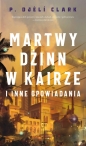 Martwy dżinn w Kairze i inne opowiadania - P. Djèlí Clark
