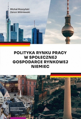 Polityka rynku pracy w Społecznej Gospodarce Rynkowej Niemiec - Moszyński Michał, Wiśniewski Zenon