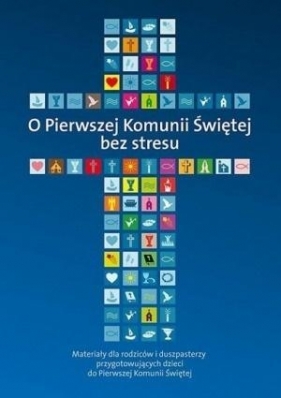 O Pierwszej Komunii Świętej bez stresu - Ks. Marek Wilczewski, Ks. Piotr Stolecki