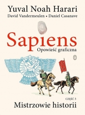 Sapiens. Opowieść graficzna. Mistrzowie historii. Tom3 - David Vandermeulen, Yuval Noah Harari