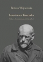 Inna twarz Korczaka. Szkice o dwoistej tożsamości (i nie tylko) - Bożena Wojnowska