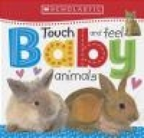 Touch and Feel Baby Animals Scholastic