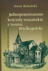 Jednoprzestrzenne kościoły romańskie z terenu Wielkopolski