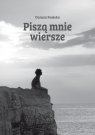 Piszą mnie wiersze Danuta Pasieka