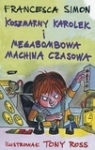 Koszmarny Karolek i megabombowa machina czasowa  Simon Francesca