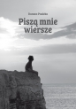 Piszą mnie wiersze - Danuta Pasieka