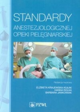 Standardy anestezjologicznej opieki pielęgniarskiej - Katarzyna Baranowska, Anna Bielak, Anna Baranowska