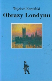 Obrazy Londynu - Karpinski Wojciech