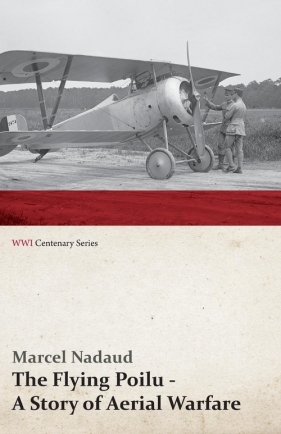 The Flying Poilu - A Story of Aerial Warfare (WWI Centenary Series) - Nadaud Marcel