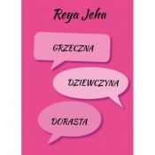 Grzeczna dziewczyna dorasta - Jeha Reya