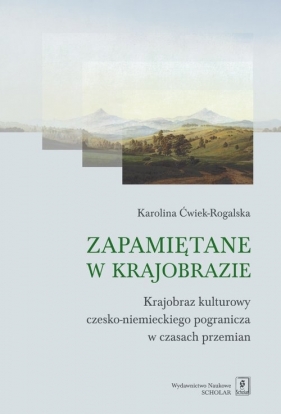 Zapamiętane w krajobrazie - Karolina Ćwiek-Rogalska