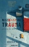 <img src='https://webimage.pl/pics/152/0/d9788384230152.jpg' width='313' height='500'> Naznaczeni traumą. Droga ku wolności Urszula Rauba