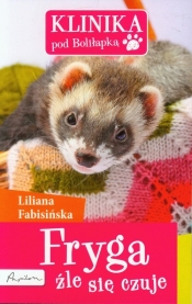 Klinika pod Boliłapką Fryga źle się czuje - Liliana fabisińska
