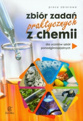 Zbiór zadań praktycznych z chemii - Opracowanie zbiorowe