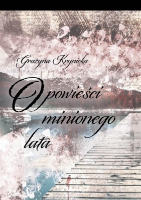 Opowieści minionego lata - Grażyna Krynicka