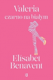 Valeria czarno na białym. Valeria. Tom 3 - Elisabet Benavent