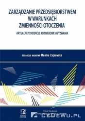 Zarządzanie przedsiębiorstwem w warunkach zmienności otoczenia. Aktualne tendencje rozwojowe i wyzwania. Tom 50